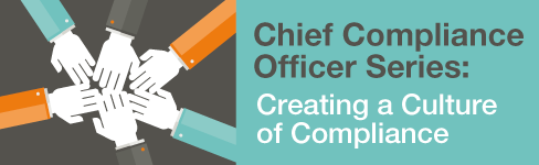 Chief Compliance Officer Series Creating a Culture of Compliance