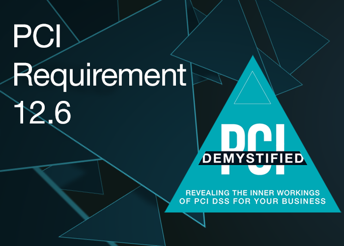 PCI Requirement 12.6 – Implement a Formal Security Awareness Program to Make All Personnel Aware of the CHD Data Security Policy and Procedures PCI Requirement 12.6 – Implement a Formal Security Awareness Program to Make All Personnel Aware of the CHD Data Security Policy and Procedures